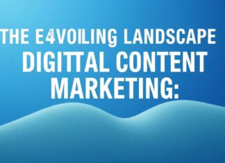 The Evolving Landscape of Digital Content Marketing: Strategies and Insights The Evolving Landscape of Digital Content Marketing: Strategies and Insights