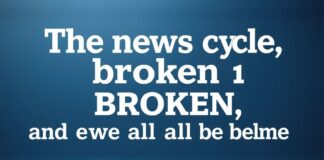 The News Cycle is Broken, and We’re All to Blame The news cycle is broken, and we are all to blame.